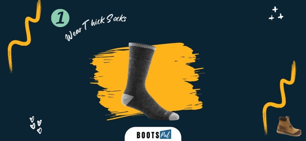 Wear Thick Socks